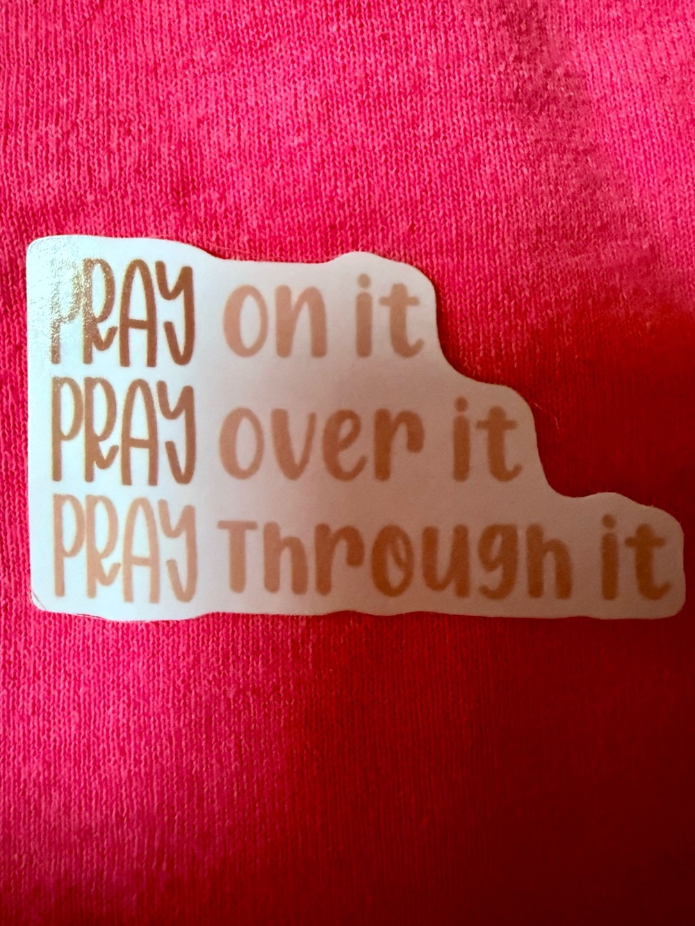 Vinyl Sticker: 'Pray On It, Pray Over It, Pray Through It'